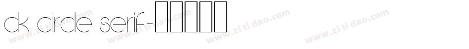 Ck Circle Serif字体转换